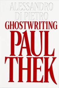 Alessandro Di Pietro: Ghostwriting Paul Thek - Librerie.coop