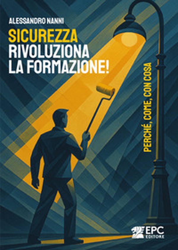 Sicurezza, rivoluziona la formazione! Perché, come, con cosa - Librerie.coop Sicurezza, rivoluziona la formazione! Perché, come, con cosa - Librerie.coop