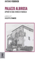 Palazzo Albirosa. Appunti di una storia di famiglia - Librerie.coop