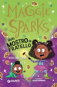 Maggie Sparks. Quel mostro di fratello! - Librerie.coop Maggie Sparks. Quel mostro di fratello! - Librerie.coop