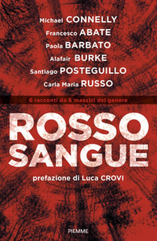 Rosso sangue. 6 racconti da 6 maestri del genere - Librerie.coop Rosso sangue. 6 racconti da 6 maestri del genere - Librerie.coop