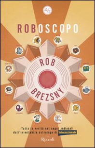 Roboscopo. Tutta la verità sui segni zodiacali dall'astrologo di Internazionale - Librerie.coop