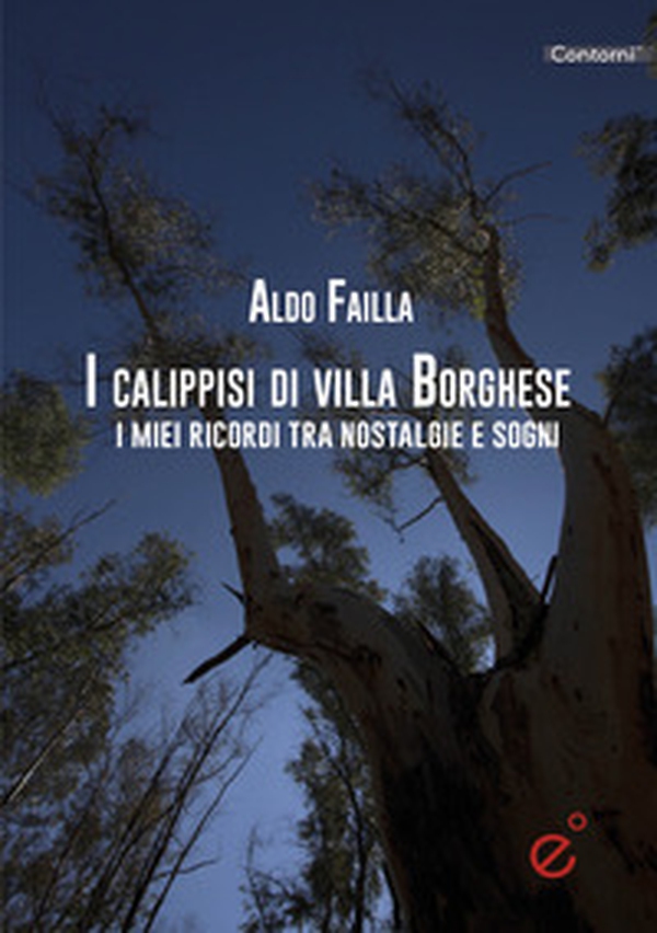 I calippssi di Villa Borghese. I miei ricordi tra nostalgie e sogni - Librerie.coop I calippssi di Villa Borghese. I miei ricordi tra nostalgie e sogni - Librerie.coop