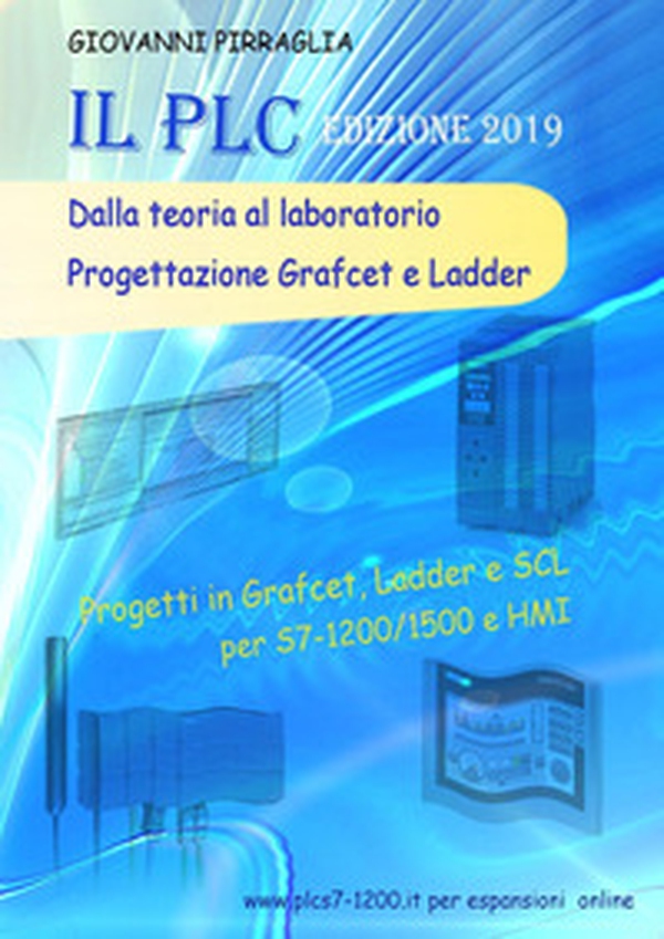 Il PLC dalla teoria al laboratorio. Progettazione Grafcet e Ladder - Librerie.coop Il PLC dalla teoria al laboratorio. Progettazione Grafcet e Ladder - Librerie.coop