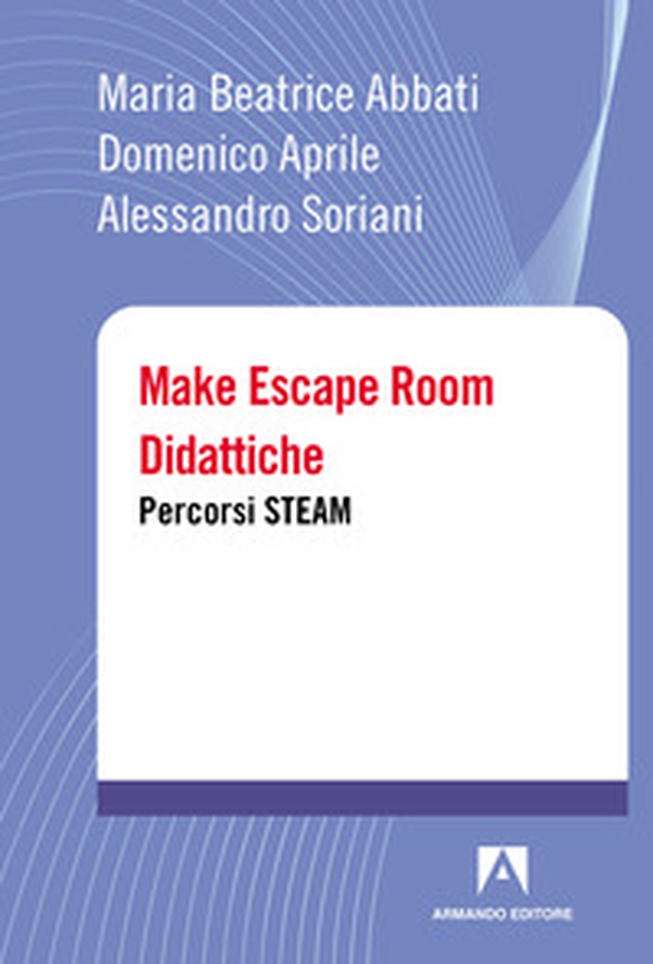Make escape room didattiche. Percorsi STEAM - Librerie.coop Make escape room didattiche. Percorsi STEAM - Librerie.coop