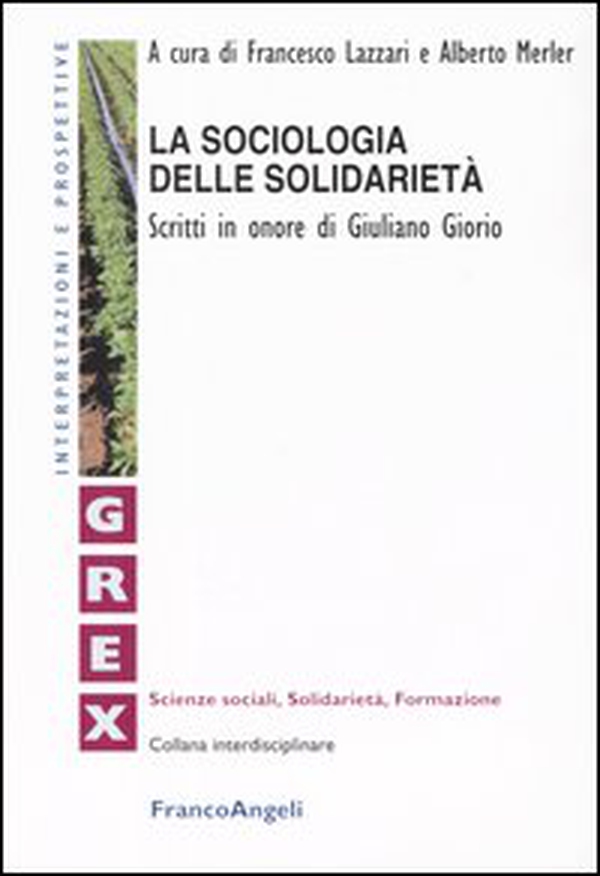 La sociologia delle solidarietà. Scritti in onore di Giuliano Giorio - Librerie.coop La sociologia delle solidarietà. Scritti in onore di Giuliano Giorio - Librerie.coop