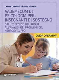 Vademecum di psicologia per insegnanti di sostegno. Dall'esercizio del ruolo all'analisi dei problemi del neurosviluppo - Librerie.coop