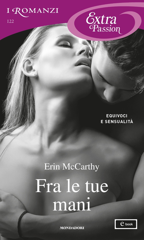 Fra le tue mani (I Romanzi Extra Passion) - Librerie.coop Fra le tue mani (I Romanzi Extra Passion) - Librerie.coop