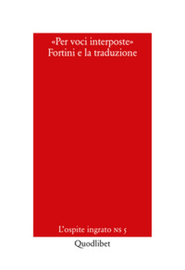 Per voci interposte. Fortini e la traduzione - Librerie.coop Per voci interposte. Fortini e la traduzione - Librerie.coop