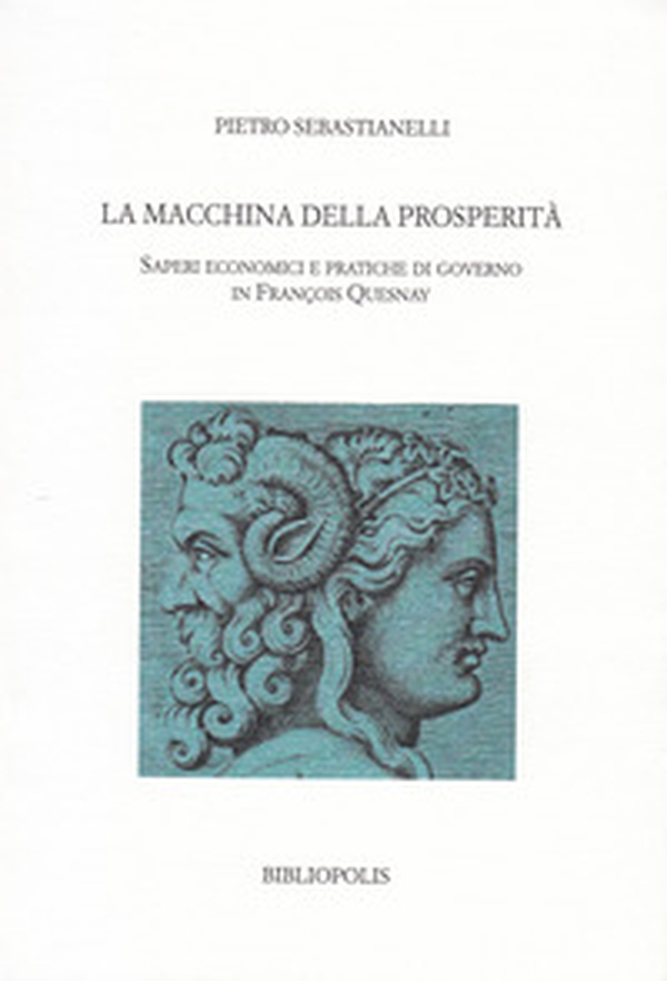 La macchina della prosperità. Saperi economici e pratiche di governo in Francois Quesnay - Librerie.coop La macchina della prosperità. Saperi economici e pratiche di governo in Francois Quesnay - Librerie.coop