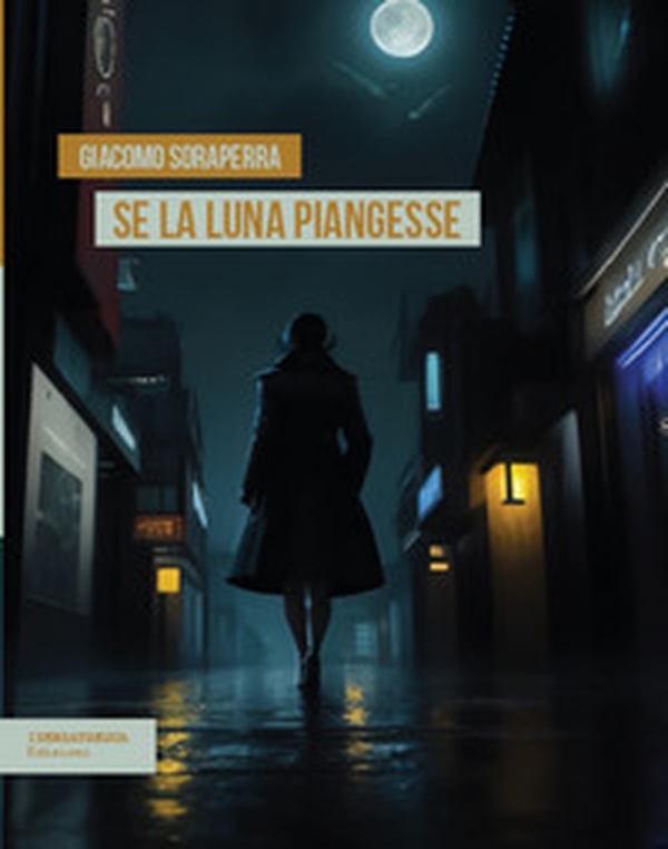Se la luna piangesse - Librerie.coop Se la luna piangesse - Librerie.coop
