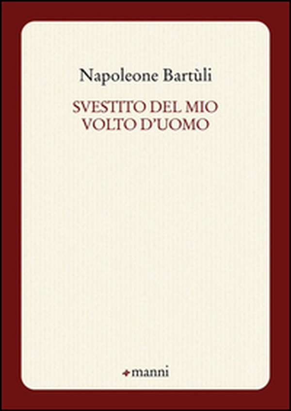 Svestito del mio volto d'uomo - Librerie.coop