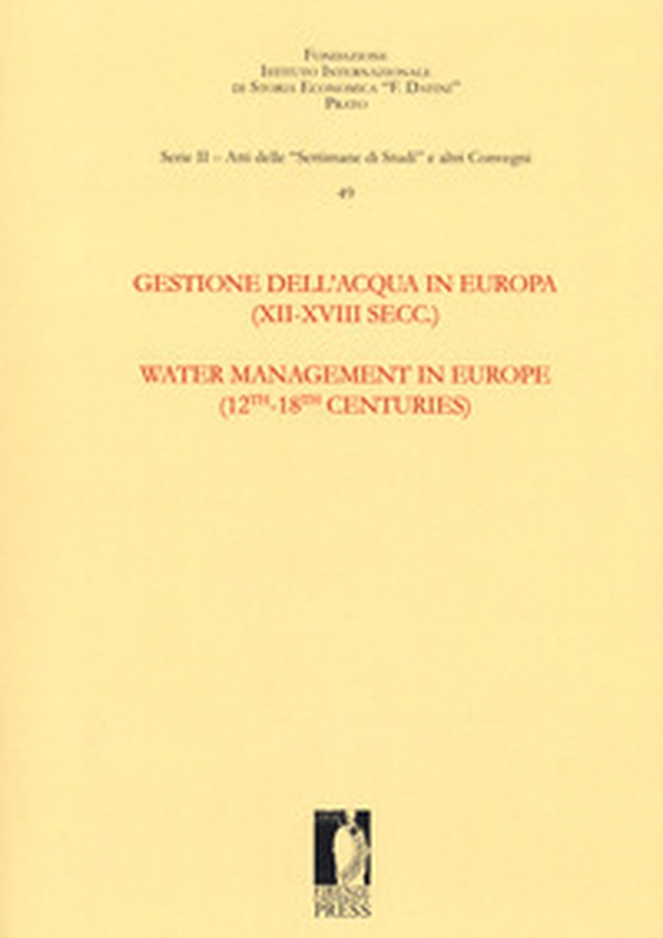 Gestione dell'acqua in Europa (XII-XVIII secc.)-Water management in Europe (12th-18th centuries) - Librerie.coop Gestione dell'acqua in Europa (XII-XVIII secc.)-Water management in Europe (12th-18th centuries) - Librerie.coop