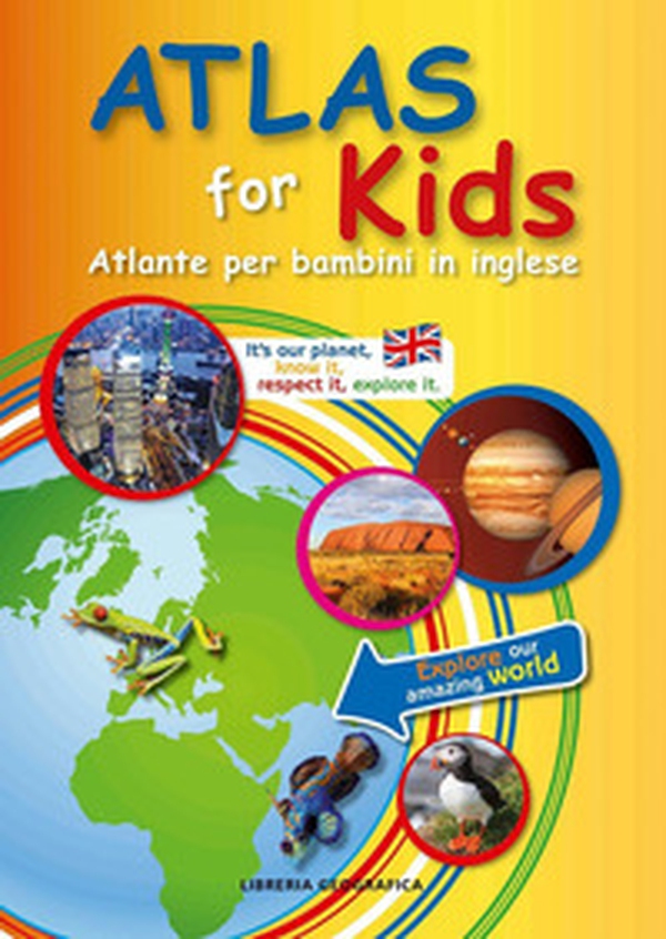 Atlas for kids. Atlante per bambini in inglese - Librerie.coop Atlas for kids. Atlante per bambini in inglese - Librerie.coop