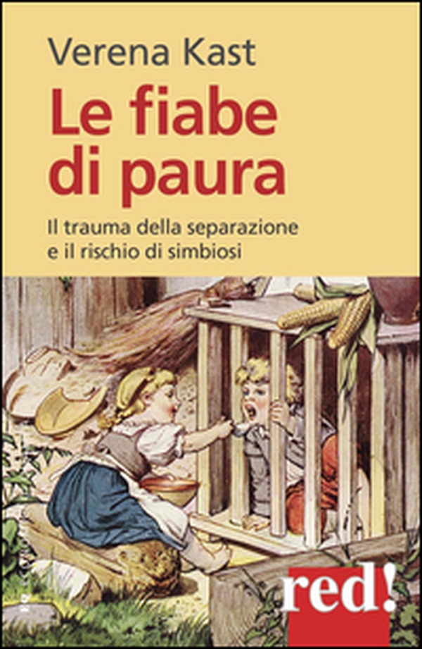 Le fiabe di paura. Il trauma della separazione e il rischio della simbiosi - Librerie.coop Le fiabe di paura. Il trauma della separazione e il rischio della simbiosi - Librerie.coop