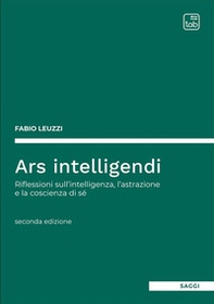 Ars intelligendi. Riflessioni sull'intelligenza, l'astrazione e la coscienza di sé - Librerie.coop Ars intelligendi. Riflessioni sull'intelligenza, l'astrazione e la coscienza di sé - Librerie.coop