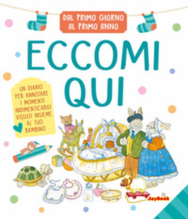 Eccomi qui. Dal primo giorno al primo anno - Librerie.coop Eccomi qui. Dal primo giorno al primo anno - Librerie.coop