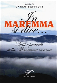 In Maremma si dice... Detti e proverbi della Maremma toscana - Librerie.coop
