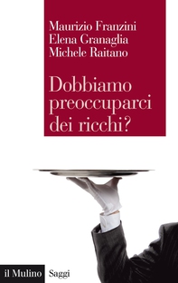 Dobbiamo preoccuparci dei ricchi? - Librerie.coop Dobbiamo preoccuparci dei ricchi? - Librerie.coop