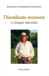 Disordinate memorie e cinque racconti - Librerie.coop