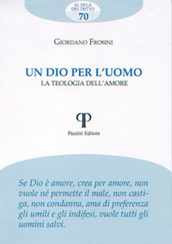 Un Dio per l'uomo. La teologia dell'amore - Librerie.coop