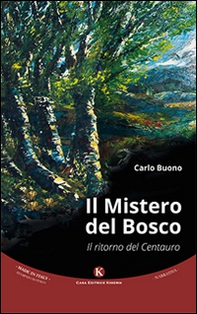 Il mistero del bosco. Il ritorno del Centauro - Librerie.coop
