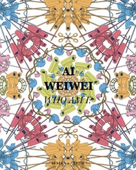 Ai Weiwei. Who am I? Ediz. italiana e inglese - Librerie.coop