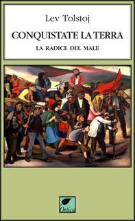 Conquistate la terra. La radice del male - Librerie.coop