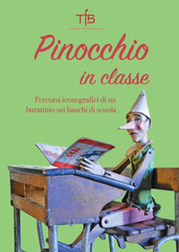 Pinocchio in classe. Percorsi iconografici di un burattino sui banchi di scuola - Librerie.coop Pinocchio in classe. Percorsi iconografici di un burattino sui banchi di scuola - Librerie.coop