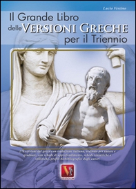 Il grande libro delle versioni greche per il triennio - Librerie.coop