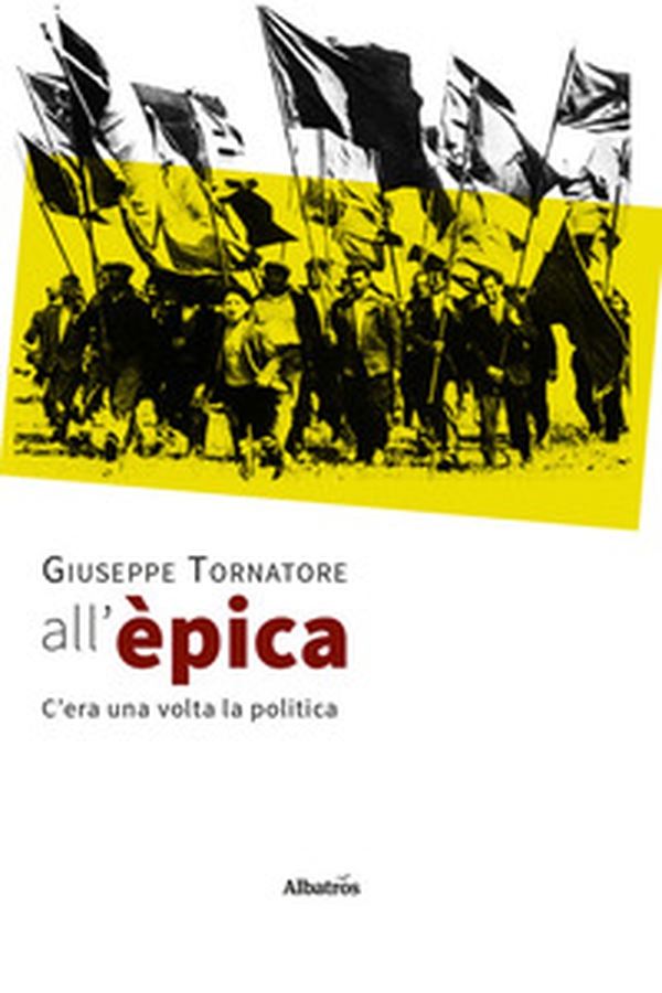 All'èpica. C'era una volta la politica - Librerie.coop All'èpica. C'era una volta la politica - Librerie.coop
