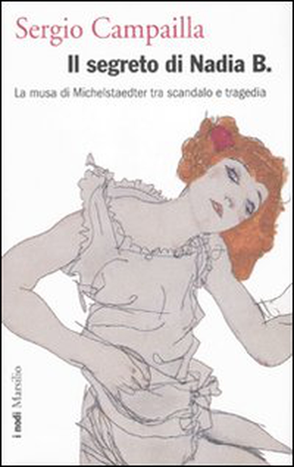 Il segreto di Nadia B. La musa di Michelstaedter tra scandalo e tragedia - Librerie.coop Il segreto di Nadia B. La musa di Michelstaedter tra scandalo e tragedia - Librerie.coop