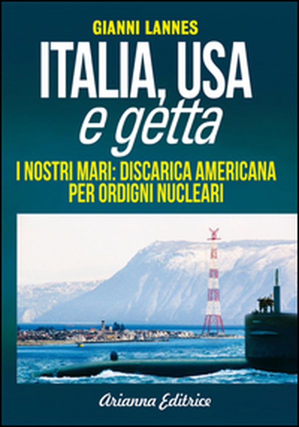 Italia USA e getta. I nostri mari: discarica americana per ordigni nucleari - Librerie.coop Italia USA e getta. I nostri mari: discarica americana per ordigni nucleari - Librerie.coop