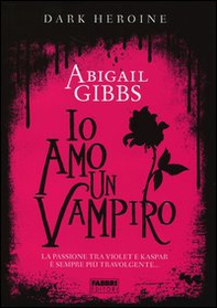 Io amo un vampiro. Dark heroine - Librerie.coop
