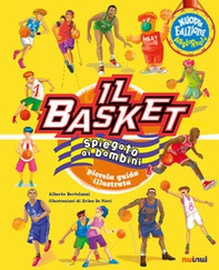 Il basket spiegato ai bambini. Piccola guida illustrata - Librerie.coop Il basket spiegato ai bambini. Piccola guida illustrata - Librerie.coop