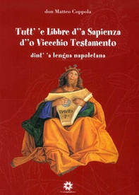 Tutt' 'e Libbre d' 'a Sapienza d' 'o Viecchio Testamento dint' 'a lengua napoletana - Librerie.coop Tutt' 'e Libbre d' 'a Sapienza d' 'o Viecchio Testamento dint' 'a lengua napoletana - Librerie.coop