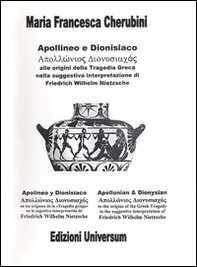 Apollineo e dionisiaco. Alla origini della tragedia greca nella suggestiva interpretazione di Friedrich Wilhelm Nietzsche - Librerie.coop