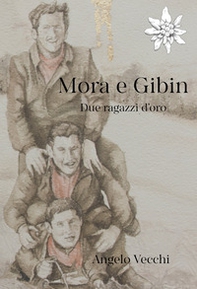 Mora e Gibin. Due ragazzi d'oro - Librerie.coop