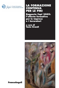 La formazione continua per le PMI Rapporto Fapi 2009: l'offerta formativa per le imprese e i lavoratori - Librerie.coop La formazione continua per le PMI Rapporto Fapi 2009: l'offerta formativa per le imprese e i lavoratori - Librerie.coop