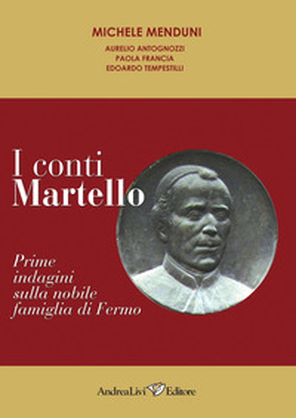 I conti Martello. Prime indagini sulla nobile famiglia di Fermo - Librerie.coop I conti Martello. Prime indagini sulla nobile famiglia di Fermo - Librerie.coop