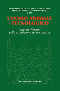 L'uomo animale tecnologico. Itinerari riflessivi sulla condizione tecno-umana - Librerie.coop