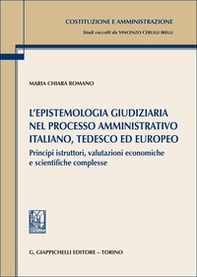 L'epistemologia giudiziaria nel processo amministrativo italiano, tedesco ed europeo. Principi istruttori, valutazioni economiche e scientifiche complesse - Librerie.coop