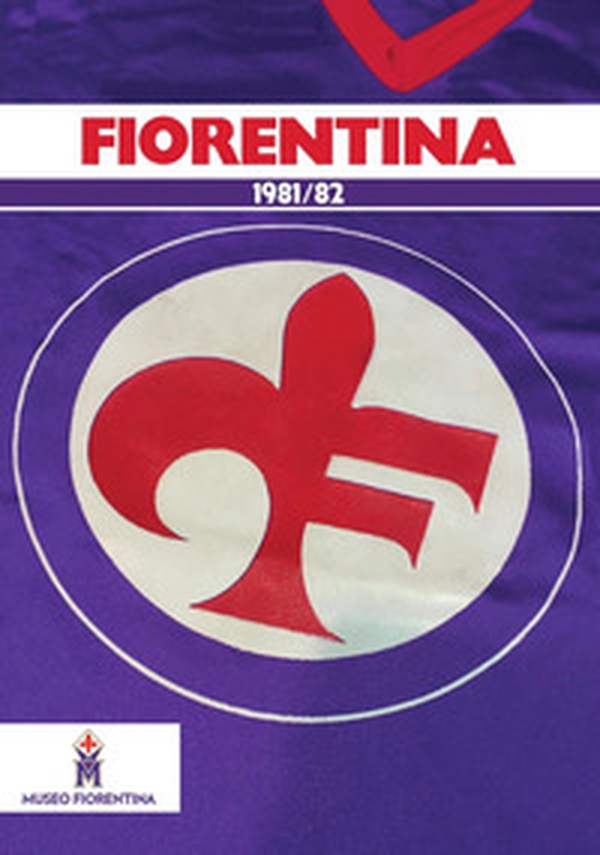 Fiorentina 1981-82 - Librerie.coop Fiorentina 1981-82 - Librerie.coop