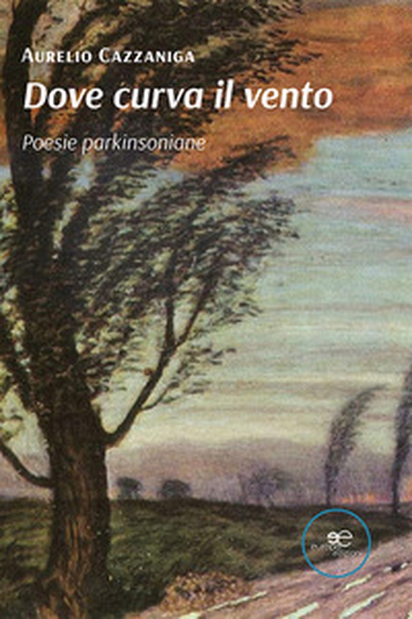 Dove curva il vento. Poesie parkinsoniane - Librerie.coop Dove curva il vento. Poesie parkinsoniane - Librerie.coop