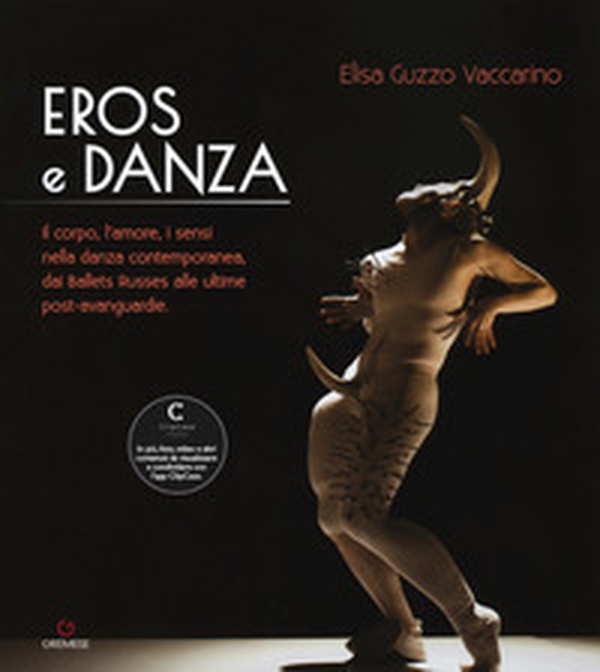 Eros e danza. Il corpo, l'amore, i sensi nella danza contemporanea, dai Ballets Russes alle ultime post-avanguardie - Librerie.coop Eros e danza. Il corpo, l'amore, i sensi nella danza contemporanea, dai Ballets Russes alle ultime post-avanguardie - Librerie.coop