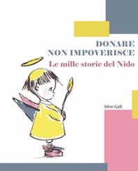 Donare non impoverisce. Le mille storie del Nido - Librerie.coop