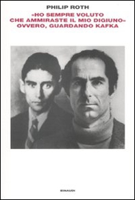 «Ho sempre voluto che ammiraste il mio digiuno» ovvero, guardando Kafka - Librerie.coop «Ho sempre voluto che ammiraste il mio digiuno» ovvero, guardando Kafka - Librerie.coop