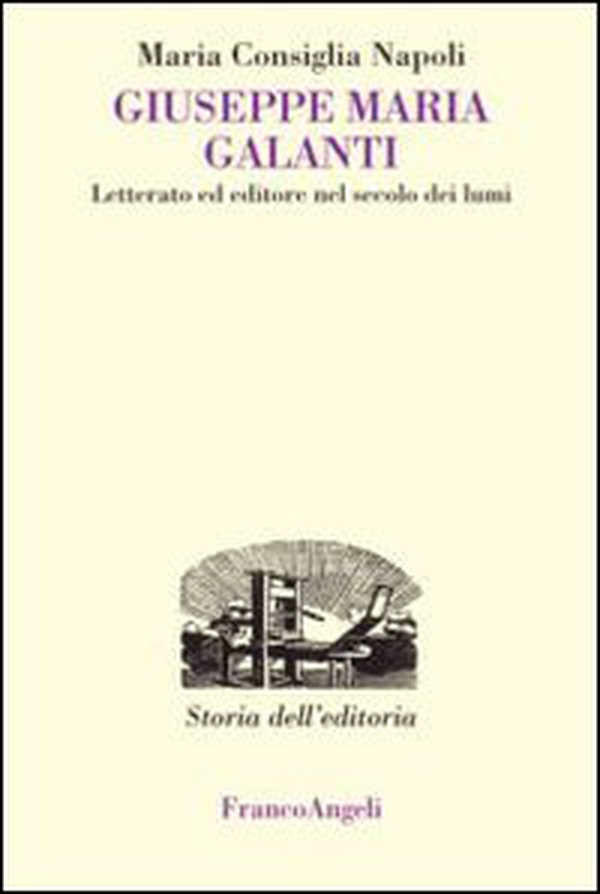 Giuseppe Maria Galanti. Letterato ed editore nel secolo dei lumi - Librerie.coop Giuseppe Maria Galanti. Letterato ed editore nel secolo dei lumi - Librerie.coop