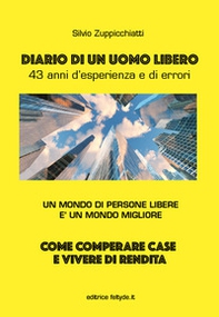 Diario di un uomo libero. 43 anni d'esperienza e di errori - Librerie.coop
