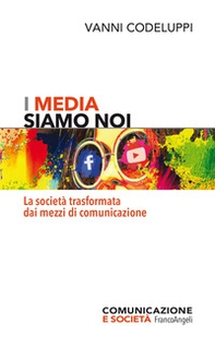 I media siamo noi. La società trasformata dai mezzi di comunicazione - Librerie.coop